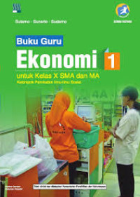 Image of Buku Guru Ekonomi 1 : Untuk Kelas 10 SMA dan MA Kelompok Peminatan IPS K13