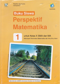 Image of Buku Siswa Perspektif Matematika 1 : Untuk Kelas 10 SMA dan MA Kelompok Minat MIPA k13