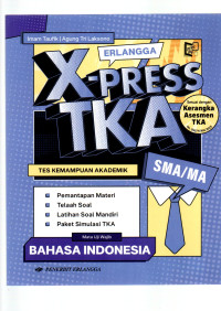 Image of Erlangga X-Press TKA SMA/MA Bahasa Indonesia (Mata Uji Wajib) : Tes Kemampuan Akademik: Sesuai dengan Kerangka Asesmen TKA No. 045/H/AN/2025